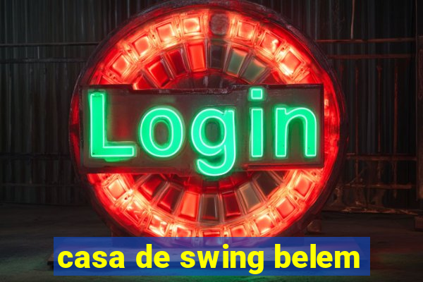 casa de swing belem